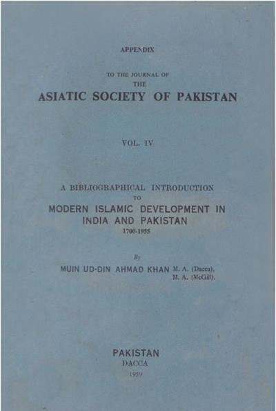 ASBP_003_A Bibliographical Introduction of Modern Islamic Development in India and Pakistan by M.A. Khan (1959)