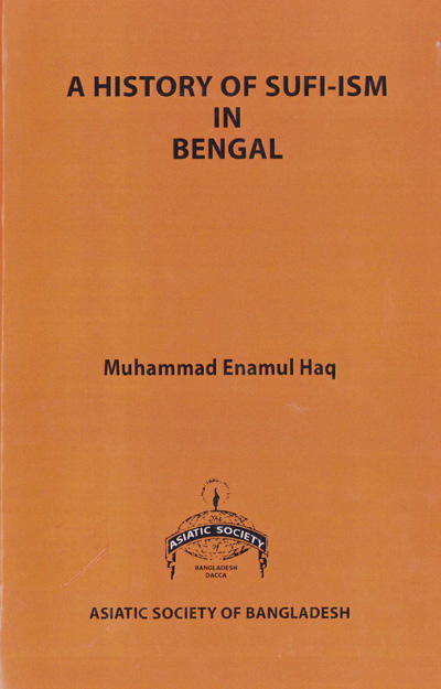 ASBP_033_A History of Sufi-ism in Bengal by Muhammad Enamul Haq (1975)