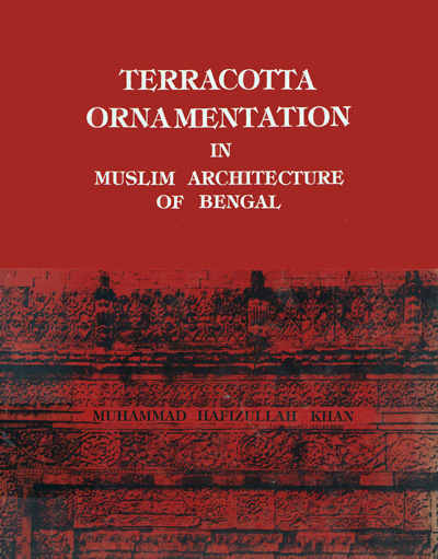 ASBP_055_Terracotta Ornamentation in Muslim Architecture of Bengal by Muhammad Hafizullah Khan (1988) 