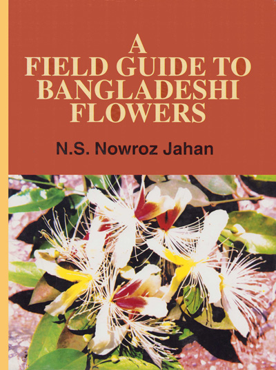 ASBP_092_A Field Guide To Bangladeshi Flowers N S Nowroz Jahan (2005)