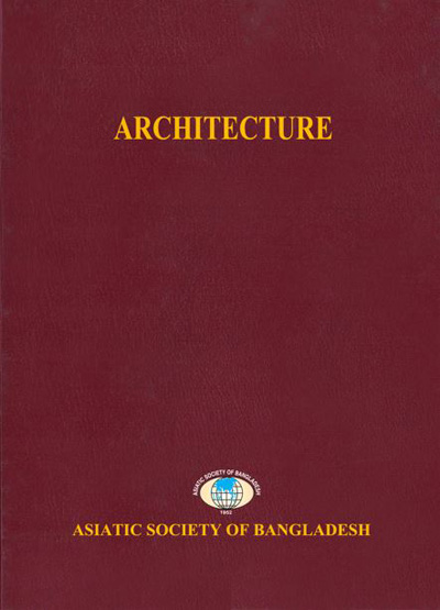ASBP_097.02_Cultural Survey of Bangladesh Series (12 vols.)by Sirajul Islam (Chief Editor) (Vol.) 02. Architecture by ABM Husain (Editor) (2007)