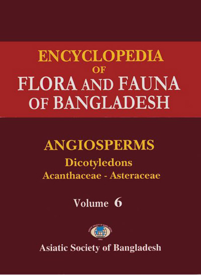 ASBP_103_Flora and Fauna of Bangladesh (28 vols.) by Zia Uddin Ahmed (Chief Editor) (2008) Vol. - 06. Angiosperms- (Acanthaceae- Asteraeae)