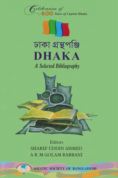 ASBP_115.4_Celebration of 400 years of Capital Dhaka - 1608-2008 (Vol. 4 of Vols. 18)- A Sketch of the Topography & Statistics of Dacca by James Tailor, Editor Sirajul Islam(2012) 