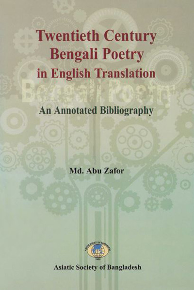 ASBP_120_Twentieth Century Bengali Poetry in English Translation: An Annotated Bibliography by Md. Abu Zafor (2013)