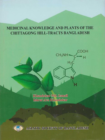 ASBP_125_Medicinal Knowledge and Plants of Chittagong Hill-Tracts Bangladesh by Khandokar Md. Ismail Israt Ara Khandokar (2017)