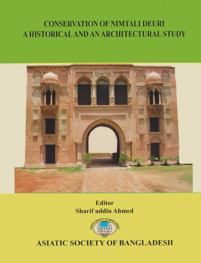 ASBP_131_Conservation of Nimtali Deuri: A Historical and an Architectural Study by Sharif uddin Ahmed (Editor) (2018)