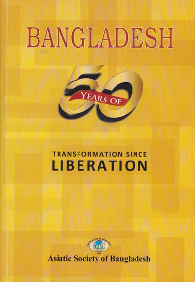 ASBP_147_Bangladesh: 50 Years of Transformation Since Liberation by S. M. Mahfuzur Rahman (Chief Editor) (2021) 